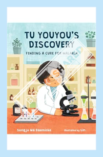 (Ebook Free) Tu Youyou's Discovery: Finding a Cure for Malaria (She Made History) by Songju Ma Daemi