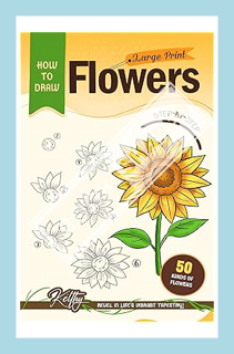 (PDF) Download How to Draw Flowers: Easy Step-by-Step Instructions How to Draw Flowers by Aunty Kelt