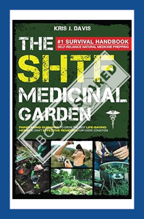 (PDF) (Ebook) SHTF Medicinal Garden: The #1 Survival Natural Medicine Handbook for Self-Reliance Pre