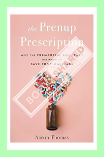(PDF Download) The Prenup Prescription: Meet the Premarital Contract Designed to Save Your Marriage
