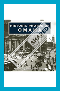 (PDF Free) Historic Photos of Omaha by Jeffrey Spencer