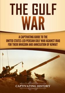 Read BOOK Download [PDF] The Gulf War: A Captivating Guide to the United States-Led Persia
