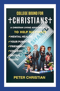 (Ebook Download) College Bound for Christians: A Christian Living Adulting Guide to Help Navigate Me