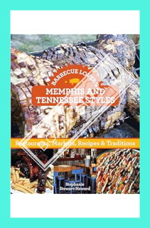(DOWNLOAD (EBOOK) Barbecue Lover's Memphis and Tennessee Styles: Restaurants, Markets, Recipes & Tra