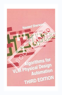 (DOWNLOAD) (Ebook) Algorithms for VLSI Physical Design Automation by Naveed A. Sherwani