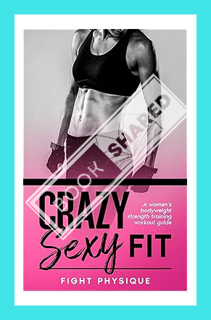 (Ebook Free) Crazy Sexy Fit: A women's bodyweight strength training workout guide by Fight Physique
