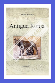 (PDF) (Ebook) Antigua Roma: Relatos (Spanish Edition) by Charles Kovacs