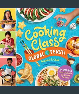 GET [PDF Cooking Class Global Feast!: 44 Recipes That Celebrate the World’s Cultures     Spiral-bou