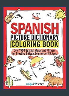 EBOOK [PDF] Spanish Picture Dictionary Coloring Book: Over 1500 Spanish Words and Phrases for Creat