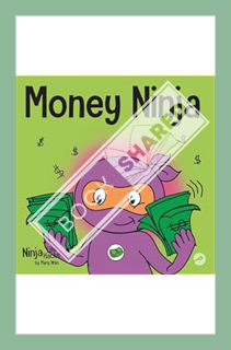 (Ebook Download) Money Ninja: A Children's Book About Saving, Investing, and Donating (Ninja Life Ha