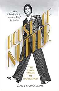 [Access] EPUB KINDLE PDF EBOOK House of Nutter: The Rebel Tailor of Savile Row by Lance Richardson �