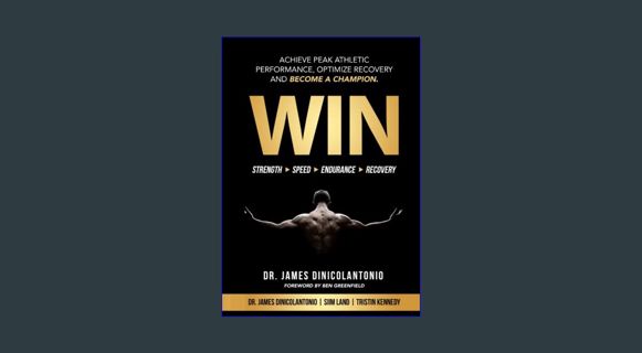 EBOOK [PDF] WIN: Achieve Peak Athletic Performance, Optimize Recovery and Become a Champion     Pap