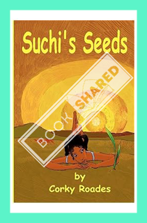(PDF Download) Suchi's Seeds by Corky Roades