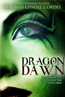 Read eBook Dragon Dawn (Dinosaurian Time Travel, #1) by Deborah O'Neill Cordes