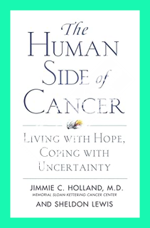 (Pdf Free) The Human Side of Cancer: Living with Hope, Coping with Uncertainty by Jimmie Holland