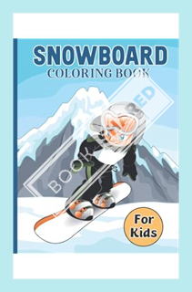 (PDF) (Ebook) Snowboard Coloring Book For Kids: Realistic Design Winter Sports Drawing Activity Colo