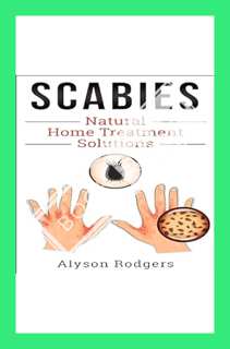 (EBOOK) (PDF) Scabies Natural Home Treatment Solution by Alyson Rodgers