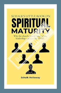 (Ebook) (PDF) Schalk's Little Book on Spiritual Maturity: Why the church should forget about leaders