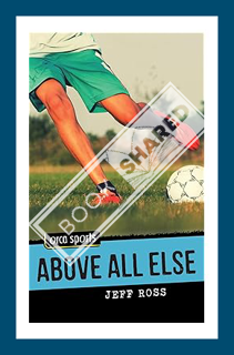 (Download) (Pdf) Above All Else (Orca Sports) by Jeff Ross