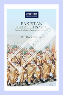(PDF Free) PakistanThe Garrison State: Origins, Evolution, Consequences (1947-2011) by Ishtiaq Ahmed