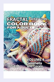 (Free PDF) Fractal Background Colorbook For Adults Volume 4: Seashells and Corals (Fractal Backgroun