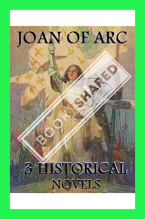 (PDF Download) 3 Historical Novels About Joan of Arc (Jeanne D'Arc): Anthology by Mark Twain