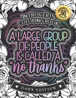 [ACCESS] [EPUB KINDLE PDF EBOOK] Introverts Coloring Book: A Large Group Of People Is Called No Than