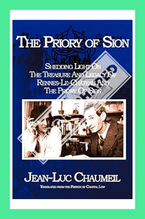(PDF Free) The Priory of Sion: Shedding Light on the Treasure and Legacy of Rennes-Le-Chateau and Th
