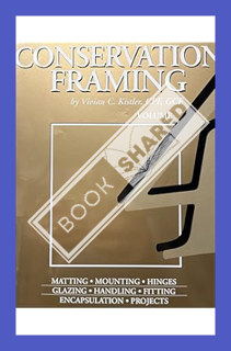 (Ebook) (PDF) Conservation Framing (Library of the Professional Picture Framing, Vol 4) by Vivian C.
