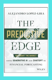 (PDF Download) The Predictive Edge: Outsmart the Market using Generative AI and ChatGPT in Financial
