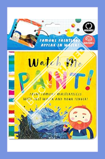 (Download) (Ebook) Watch Me Paint: Paint Famous Masterpieces with Just Your Finger!: Color-Changing