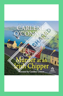 (PDF Download) Murder at an Irish Chipper: An Irish Village Mystery, Book 10 by Carlene O'Connor