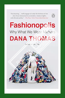 (Download) (Pdf) Fashionopolis: Why What We Wear Matters by Dana Thomas