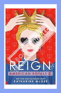 (PDF Free) American Royals IV: Reign by Katharine McGee