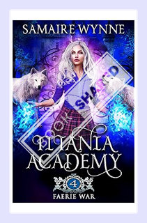 (PDF) Download) Faerie War (Titania Academy Book 4) by Samaire Wynne