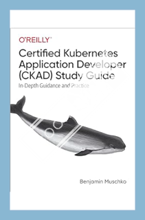(PDF Download) Certified Kubernetes Application Developer (CKAD) Study Guide: In-Depth Guidance and