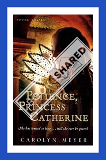 (Ebook Free) Patience, Princess Catherine (Young Royals Book 4) by Carolyn Meyer