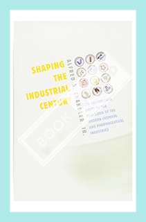 (DOWNLOAD) (Ebook) Shaping the Industrial Century: The Remarkable Story of the Evolution of the Mode