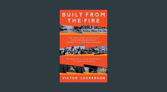 Download Online Built from the Fire: The Epic Story of Tulsa's Greenwood District, America's Black