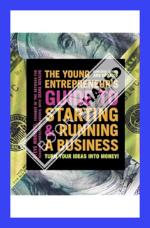 (FREE) (PDF) The Young Entrepreneur's Guide to Starting and Running a Business: Turn Your Ideas into
