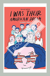 (DOWNLOAD (PDF) I Was Their American Dream: A Graphic Memoir by Malaka Gharib