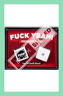 (PDF) FREE Fuck Yeah! Decision Dice: (Grab Bag Gift, Novelty Item, Stocking Stuffer, Party Favor, Ad