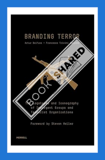 (Free Pdf) Branding Terror: The Logotypes and Iconography of Insurgent Groups and Terrorist Organiza