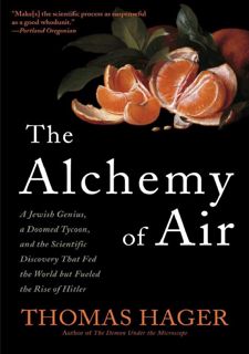 Read Online [P.D.F] The Alchemy of Air: A Jewish Genius, a Doomed Tycoon, and the Scientific