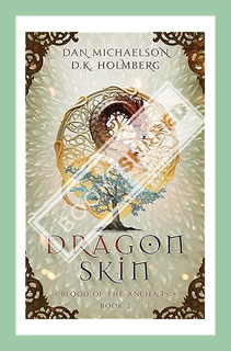 (PDF DOWNLOAD) Dragon Skin (Blood of the Ancients Book 2) by Dan Michaelson