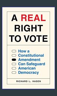 Ebook PDF  📚 A Real Right to Vote: How a Constitutional Amendment Can Safeguard American Democr