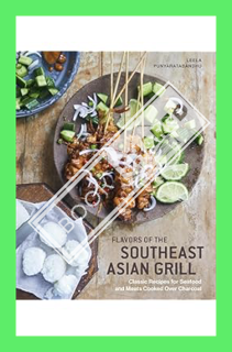 (PDF Free) Flavors of the Southeast Asian Grill: Classic Recipes for Seafood and Meats Cooked over C