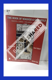 (FREE (PDF) The Book of Wagner & Griswold: Martin, Lodge, Vollrath, Excelsior (Schiffer Book for Col