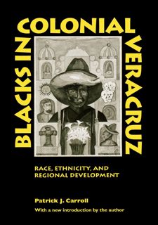 [Book] R.E.A.D Online Blacks in Colonial Veracruz: Race, Ethnicity, and Regional Development