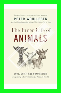 (EBOOK) (PDF) The Inner Life of Animals: Love, Grief, and Compassion―Surprising Observations of a Hi